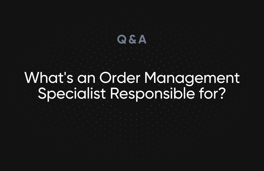 What's an Order Management Specialist Responsible for in 2021?