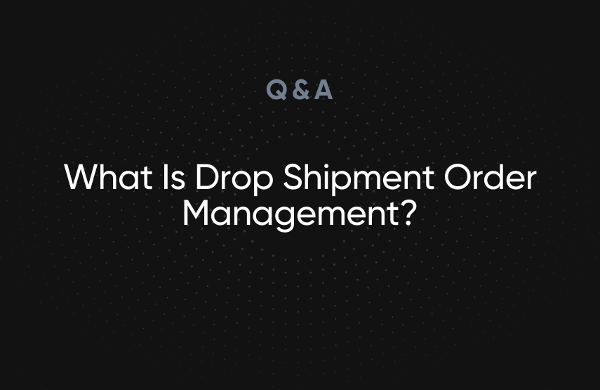 What Is Drop Shipment Order Management?