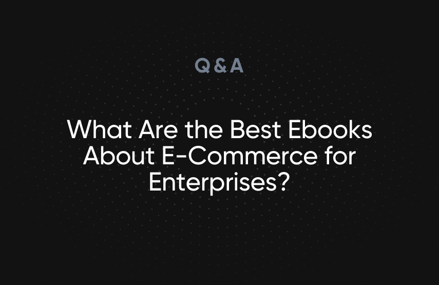 What Are the Best Ebooks About E-Commerce for Enterprises?