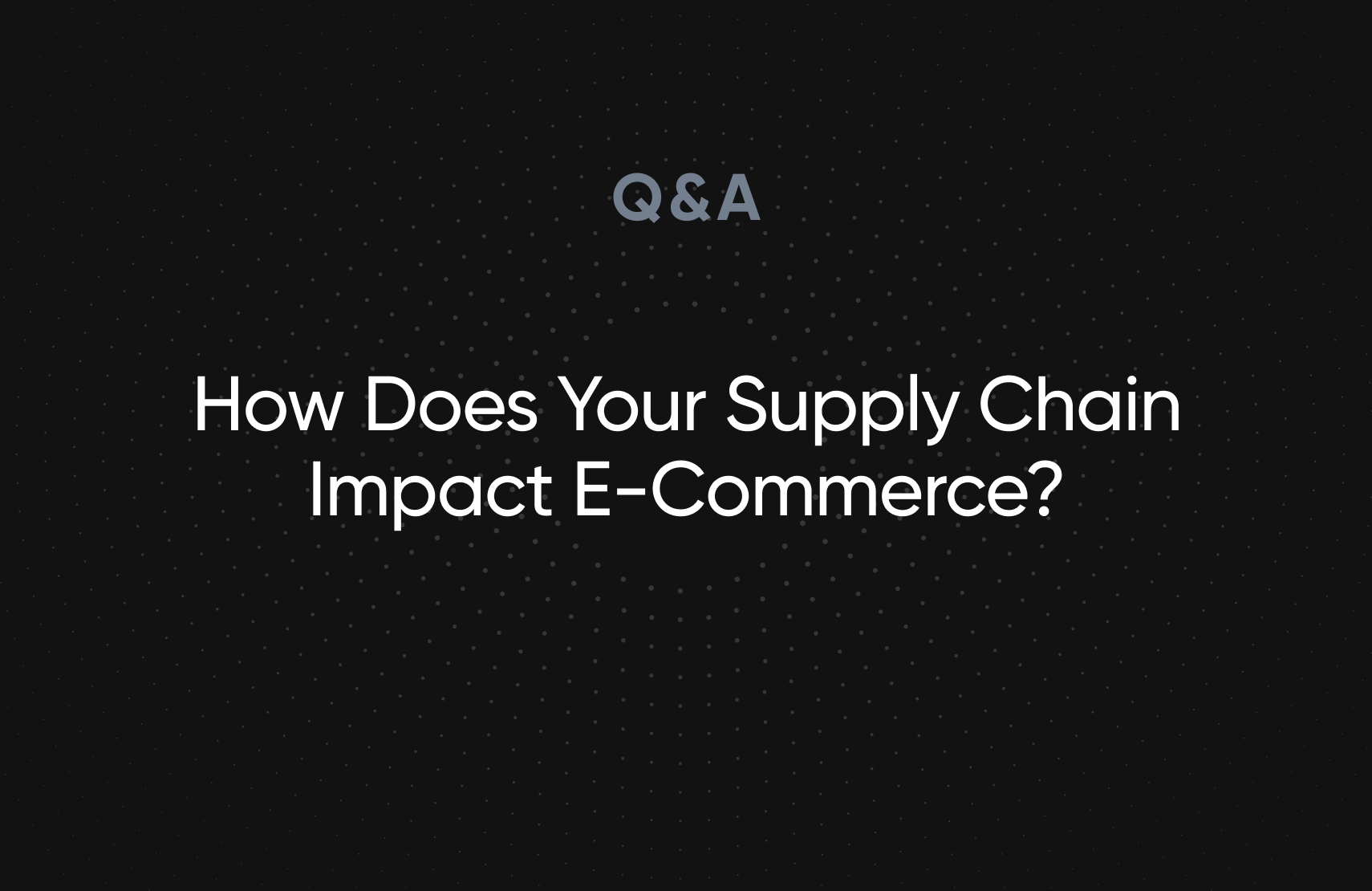 How Does Your Supply Chain Impact E-Commerce?