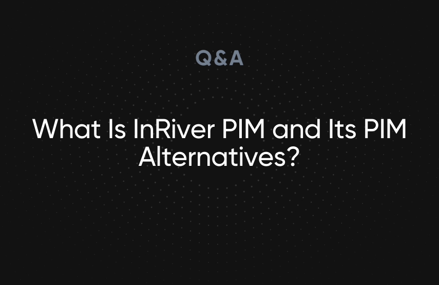 What Is InRiver PIM and Its PIM Alternatives?