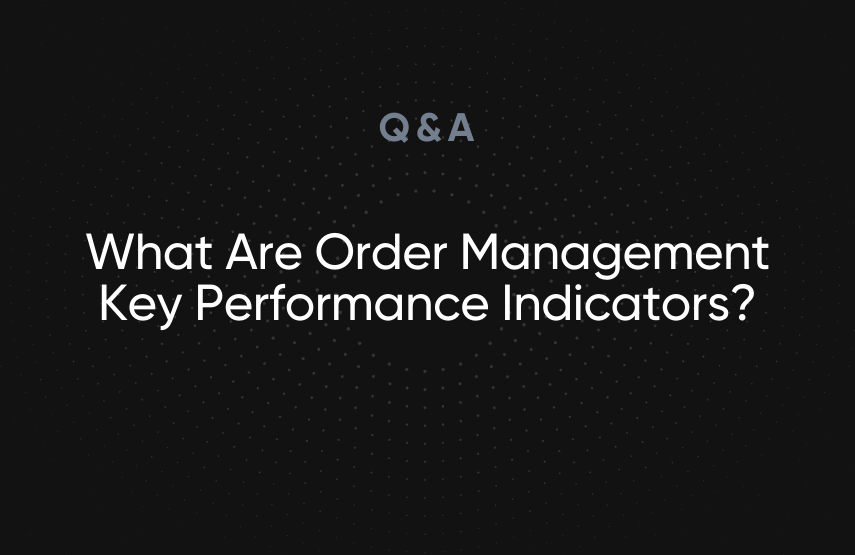 What Are Order Management Key Performance Indicators?