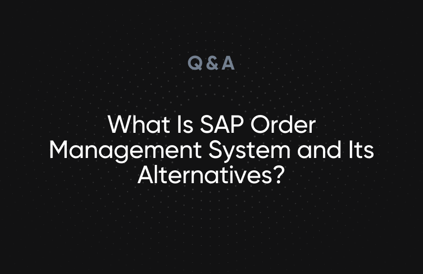 What Is SAP Order Management System and Its Alternatives?