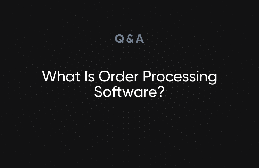 What Is Order Processing Software?