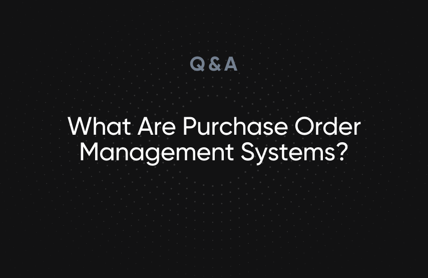 What Are Purchase Order Management Systems and Software?