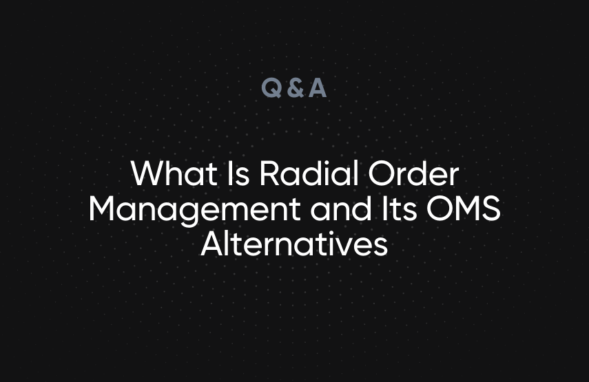 What Is Radial Order Management and Its OMS Alternatives