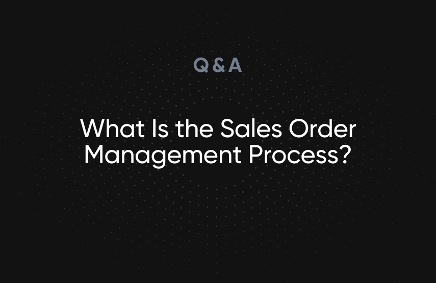 What Is the Sales Order Management Process?